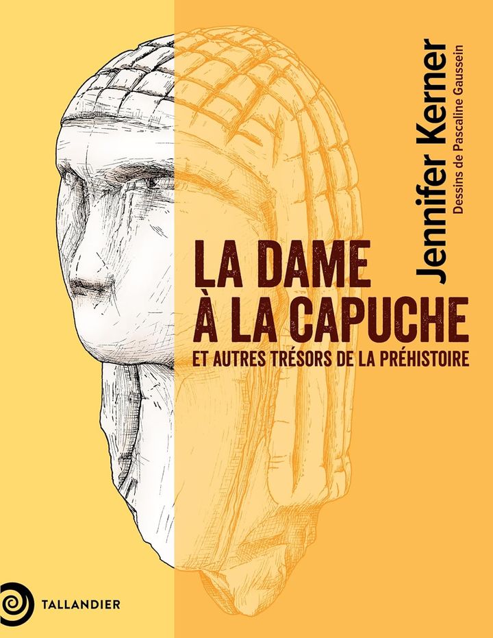 "La Dame à la capuche et autres trésors de la préhistoire" de Jennifer Kerner, dessins de Pascaline Gaussein, octobre 2024. (TALLANDIER)