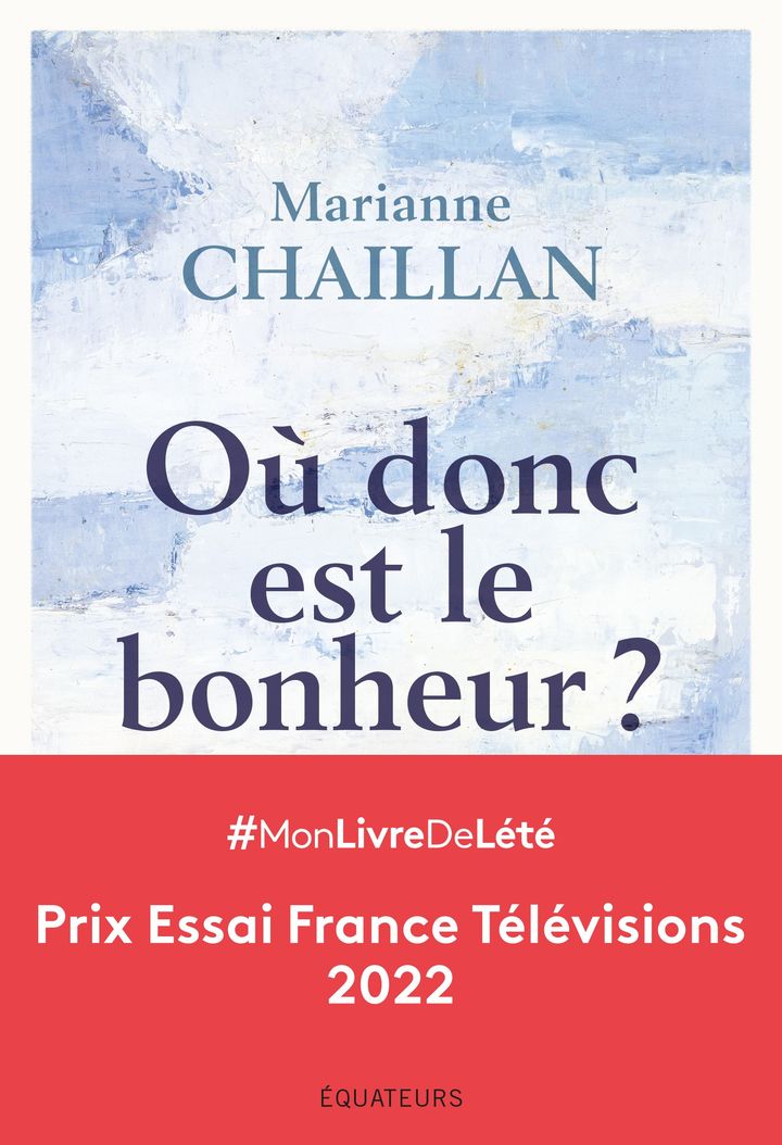 La couverture de l'essai de Marianne Chaillan "Où est donc le bonheur ?". (LES EDITIONS DES EQUATEURS)