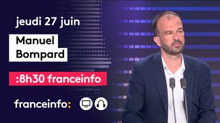 Manuel Bompard, invité de franceinfo jeudi 27 juin (FRANCEINFO)