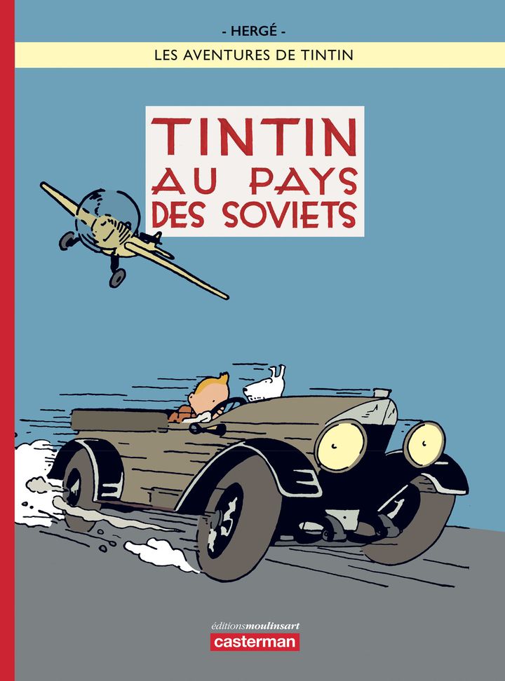 La couverture de l'édition en couleurs de "Tintin au pays des Soviets". (HERGE / EDITIONS MOULINSART / CASTERMAN)