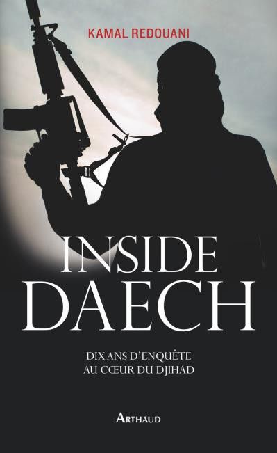 Couverture du livre "Inside Daech" de Kamal Redouani (Arthaud)
 (Editions Arthaud / Kamal Redouani)