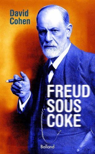 &quot;Freud sous coke&quot; de David Cohen
 (Editions Balland)