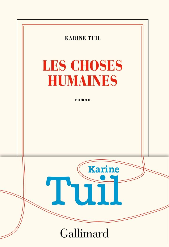 Karine Tuil, Les choses humaines.&nbsp; (GALLIMARD)