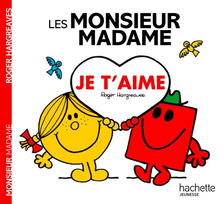 "Les Monsieur et Madme, Je t'aime" de R. Hargreaves (EDITIONS HACHETTE JEUNESSE)