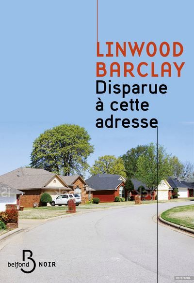 Couverture du livre "Disparue à cette adresse" de Linwood Barclay. (EDITIONS BELFOND)