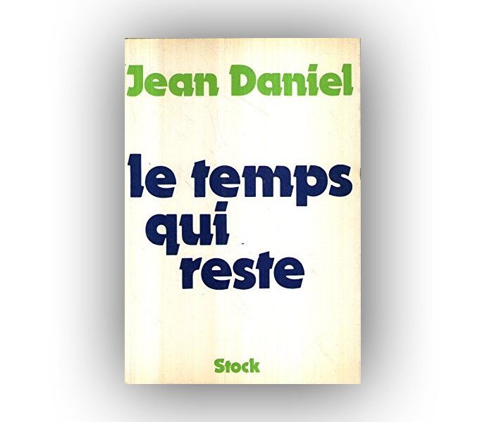 Le temps qui reste, l'essai autobiographique professionnel de Jean Daniel paru en 1973. (STOCK)