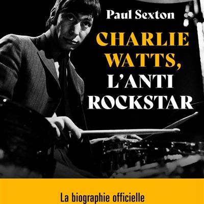 La couverture de la biographie officielle de Charlie Watts "L'anti rockstar" par Paul Sexton. (EDITIONS HARPER COLLINS)