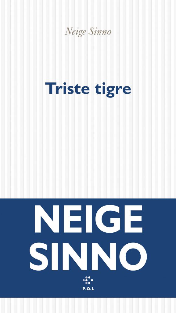 Couverture du livre "Triste tigre" de Neige Sinno. (EDITIONS P.O.L)