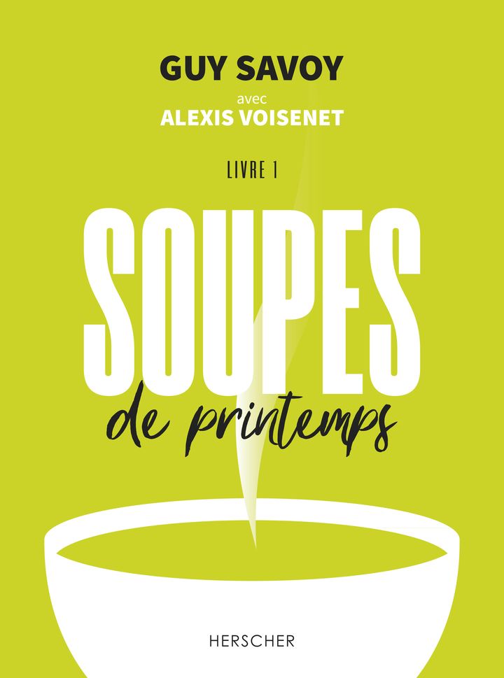 Couverture du livre&nbsp;"Soupes de printemps", de Guy Savoy avec Alexis Voisenet, illustré par Laura Merle, mars 2021 (Editions Herscher)