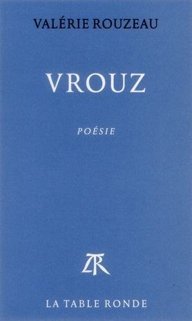 &quot;Vrouz&quot; de Valérie Rouzeau
 (La Table Ronde)