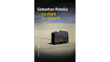 &nbsp; (Sebastian Rotella : "Le chant du converti"  © Liana Levi)