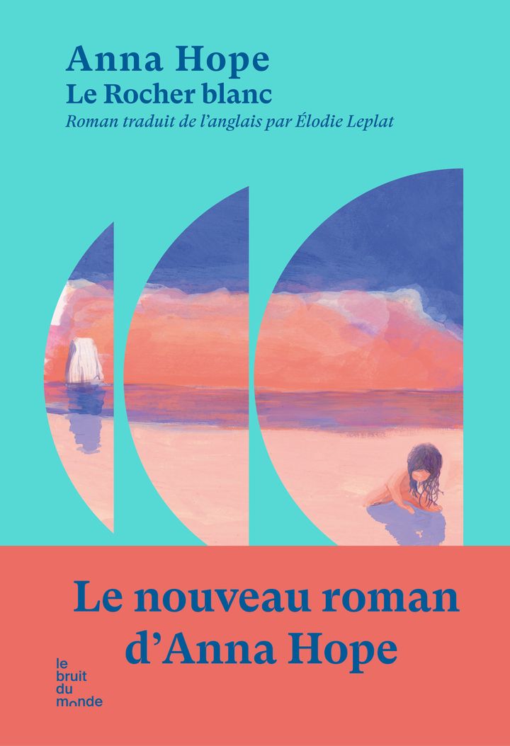 Couverture du roman de l'anglaise Anna Hope, "Le Rocher blanc", août 2022 (LE BRUIT DU MONDE)