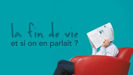 Un des messages qui accompagnent la campagne d'information autour&nbsp;la fin de vie (MINISTERE DE LA SANTE)