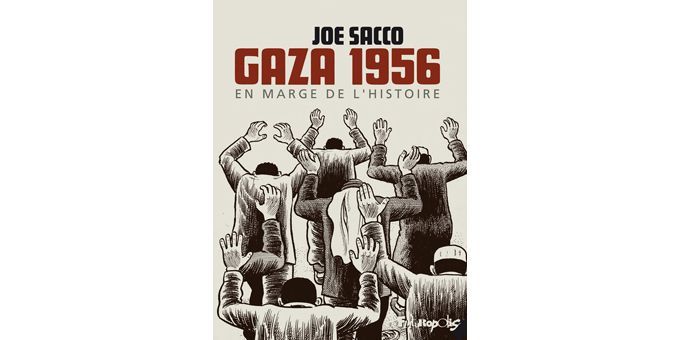 &quot;Gaza 1956 - En marge de l&#039;Histoire&quot; de Joe Sacco
 (Joe Sacco - Futuropolis)