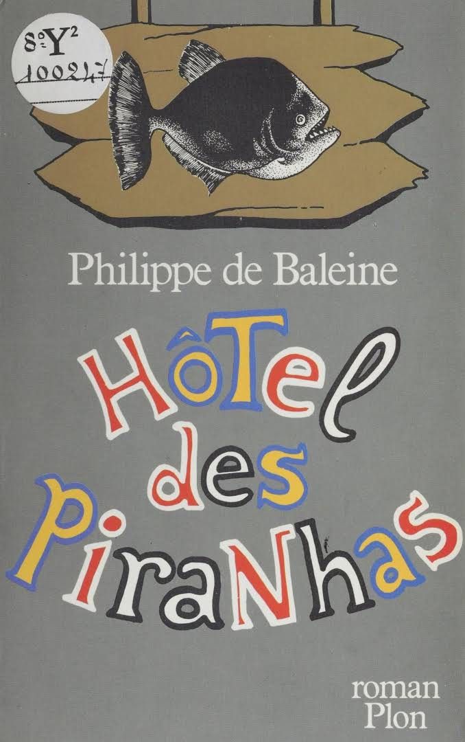 "Hôtel des Piranhas" de Philippe de Baleine
