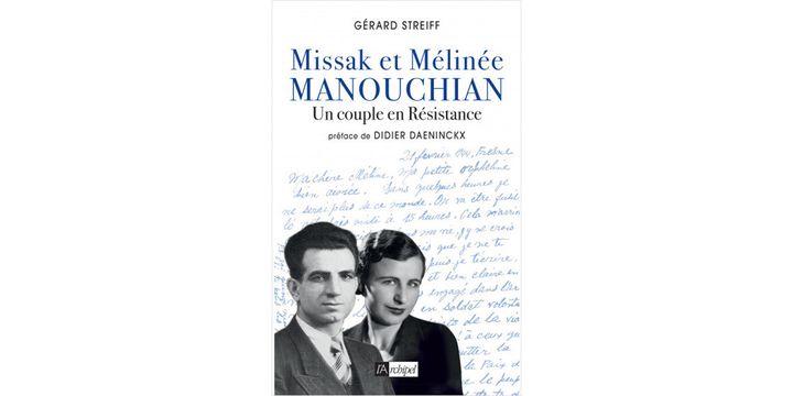 "Missak et Mélinée Manouchian, un couple en résistance" de Gérard Streiff. (ÉDITIONS L'ARCHIPEL)