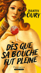 "Dès que sa bouche fut pleine" (2023), premier roman de Juliette Oury. (Editions Flammarion)