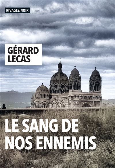 Couverture de "Le sang de nos ennemis" de Gérard Lecas (Editions Rivages)