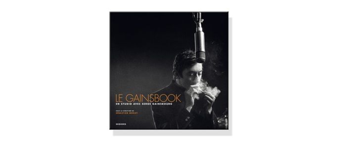 Le Gainsbook, en studio avec Serge Gainsbourg, sous la direction de Sébastien Merlet. (EDITION SEGHERS)