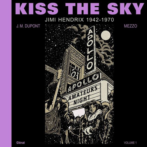 "Kiss The Sky - Jimi Hendrix 1942-1970" Volume 1. (GLENAT)