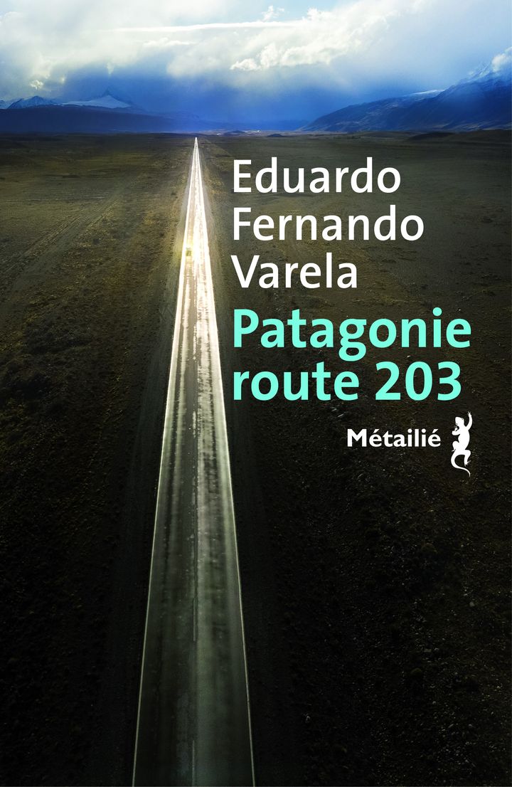 Couverture de "Patagonie route 203", de Eduardo Fernando Varela, 2020 (Editions Métailié)