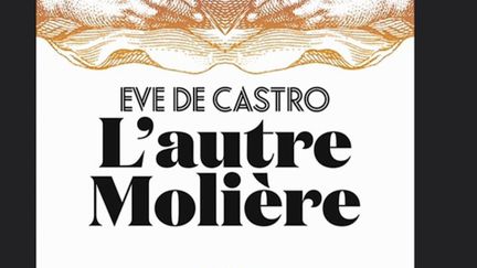 Eve de Castro publie "L'autre Molière" aux éditions de l'Iconoclaste. (FRANCEINFO)