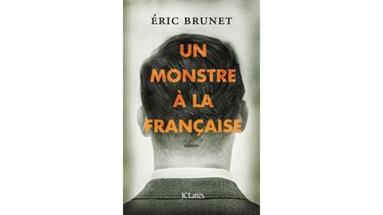 &nbsp; (Éric Brunet : "Un monstre à la française" © Lattès)