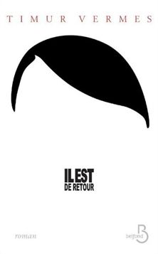 &nbsp; ("Il est de retour", de Timur Vermes © Éditions Belfond)