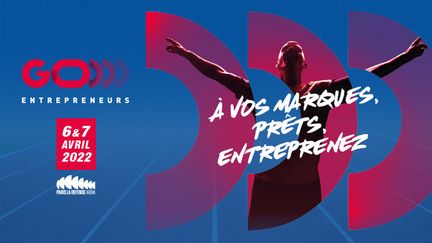 Les 6 et 7 avril, à Paris La Défense Arena (Go Entrepreneurs)