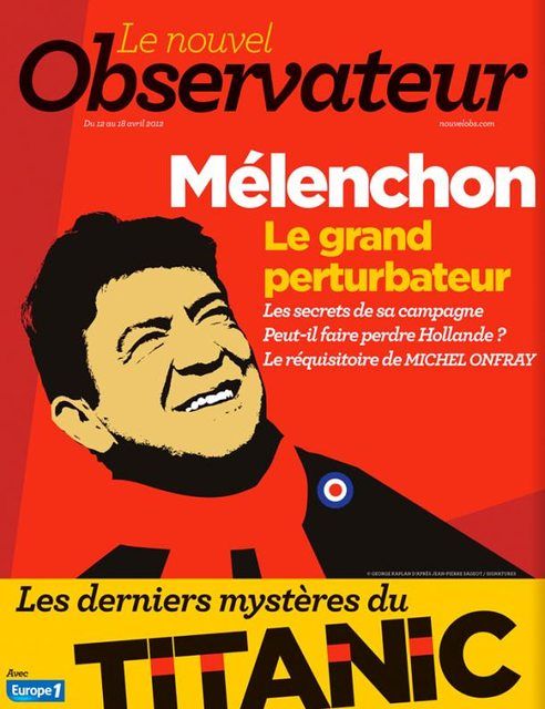 "Le Nouvel Observateur" a consacr&eacute; sa une &agrave; Jean-Luc M&eacute;lenchon, dans son &eacute;dition du 12 avril 2012.&nbsp; (DR / LE NOUVEL OBSERVATEUR)