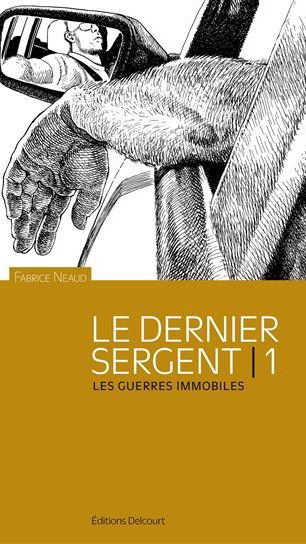 Couverture de la BD "Le dernier sergent : les guerres immobiles" de Fabrice Néaud. (Editions Delcourt)