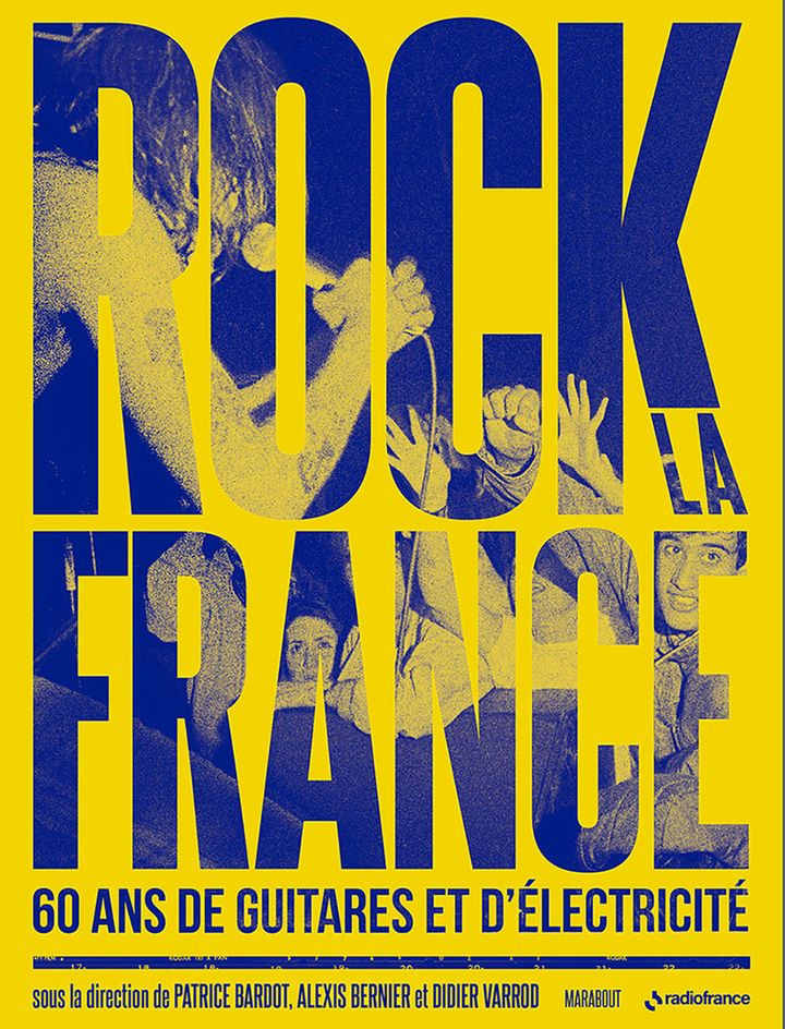 La couverture de l'ouvrage collectif "Rock La France" supervisé par Patrice Bardot, Alexis Bernier et Didier Varrod. (EDITIONS MARABOUT)