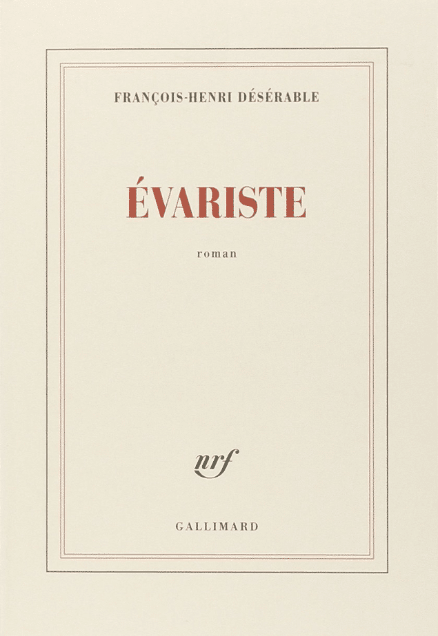 &nbsp; ("Evariste", de François-Henri Désérable © 2ditions Gallimard)