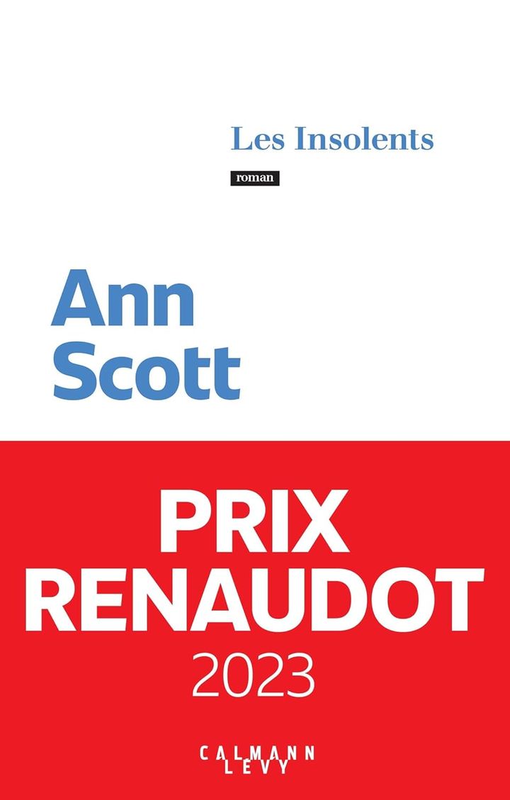 Couverture du roman "Les Insolents" d'Ann Scott, paru en août 2023. (CALMANN-LEVY)