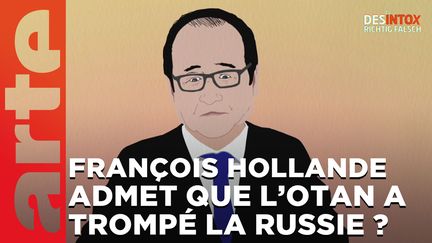 Désintox. Non, François Hollande n'a pas admis que l'OTAN avait trompé la Russie. (ARTE/2P2L)