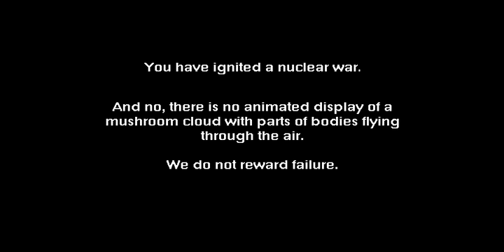 Le célèbre et sévère écran d'échec de «Balance of Power»: «Vous avez déclenché une guerre nucléaire. Et non, il n'y a pas d'animation avec un champignon nucléaire et des corps démembrés. On ne récompense pas l'échec.» (Balance of Power)