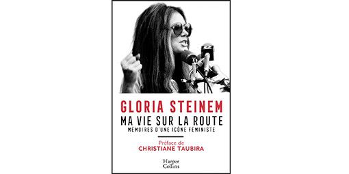 "Ma vie sur la route" de Gloria Steinem. 
 (Harper Collins)