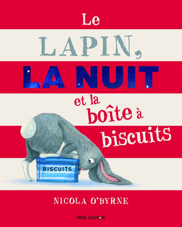 "Le lapin, la nuit, et la boîte àbiscuits", de N. O'Byrne (Editions Père Castor)