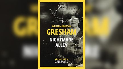 "Nightmare Alley" de William Lindsay Gresham. (SERIE NOIRE GALLIMARD)