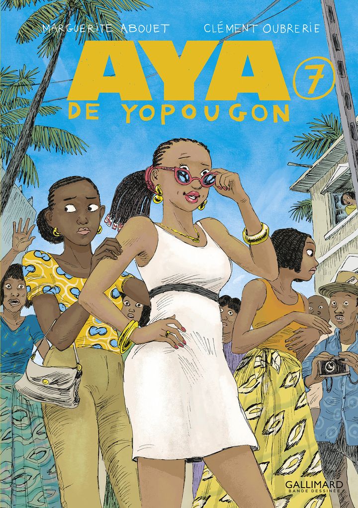 Couverture du tome 7 de la BD "Aya de Yopougon" signée Marguerite Abouet et Clément Oubrerie (Gallimard Jeunesse, 128 pages, 18 euros).&nbsp; (GALLIMARD JEUNESSE)