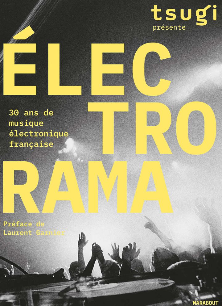 "Electrorama, 30 ans de musique électronique française" réalisé par l'équipe du magazine musical Tsugi. (EDITIONS MARABOUT)