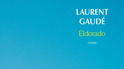 'Eldorado', Laurent Gaudé (ACTES SUD)