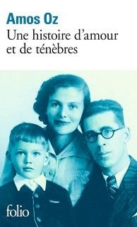 "Une Histoire d'amour et de ténèbres", Amos Oz
 (Gallimard)