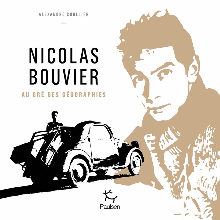 Couverture de&nbsp;"Nicolas Bouvier au grès des géographies", d'Alexandre Chollier (EDITIONS PAULSEN)