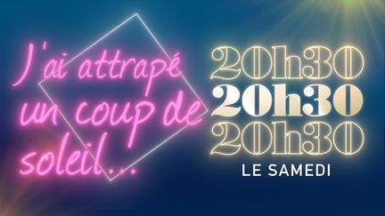 J'ai attrapé un coup de soleil (20H30 LE SAMEDI / FRANCE 2)