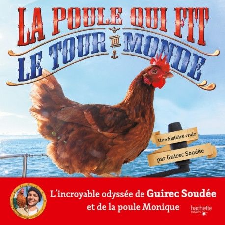 "La poule qui fit le tour du monde", de G. Soudé (EDITIONS HACHETTE ENFANTS)