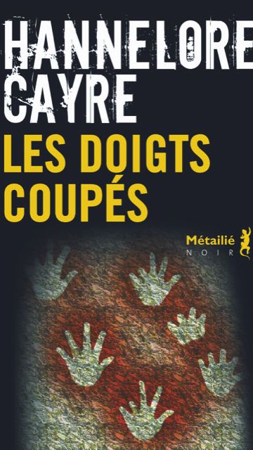 Couverture du livre "Les doigts coupés" de Hannelore Cayre. (Editions Métailié)