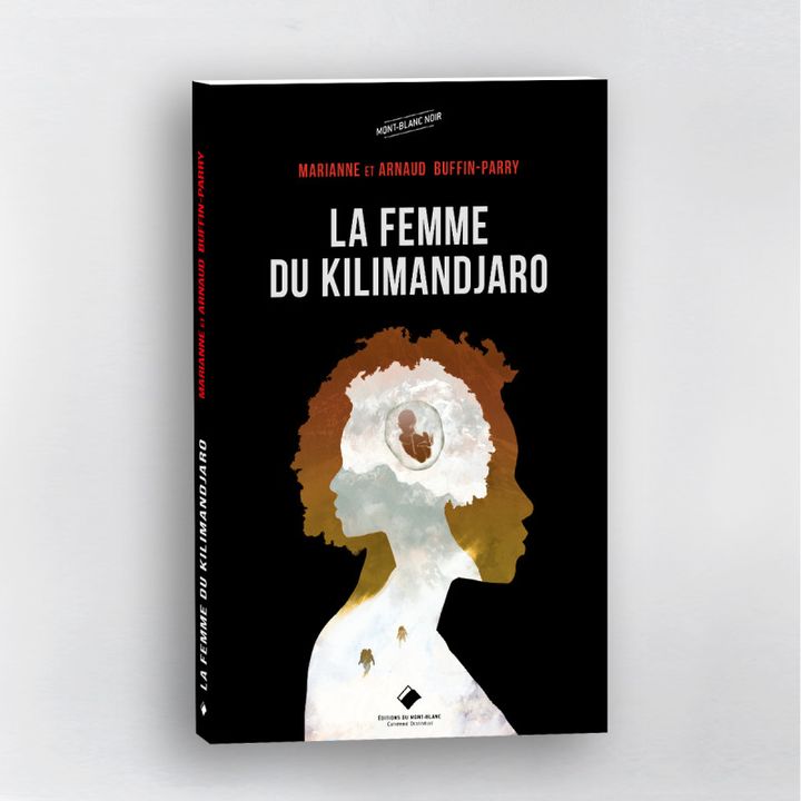 Couverture du livre "La femme du Kilimandjaro" de Marianne et Arnaud Buffin-Parry&nbsp; (Editions du Mont-Blanc)