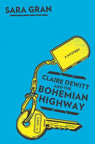 "Claire Dewitt and the Bohemian Highway" de Sara Gran
 (Sara Gran / Claire Dewitt and the Bohemian Highway)