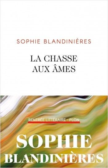 Couverture de La chasse aux âmes, de Sophie Blandinières (Editions Plon)